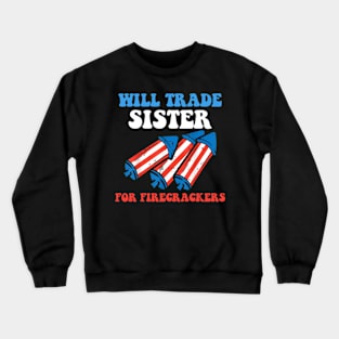 Funny Boys 4th Of July Kids Trade Sister For Firecrackers Crewneck Sweatshirt